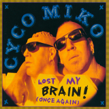 Cyco Miko - Lost My Brain! (once Again) '1995