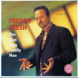 Freddy Fresh - The Last True Family Man '1999