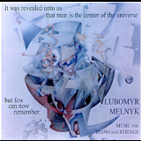 Lubomyr Melnyk - It Was Revealed Unto Us That Man Is The Centre Of The Universe But Few Can No... '1996