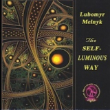 Lubomyr Melnyk - The Self-Luminous Way '2011