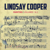 Lindsay Cooper - Rarities, Volumes 1 & 2 '2014