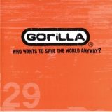 Gorilla - Who Wants To Save The World Anyway? '1997