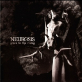 Neurosis - Given To The Rising '2007