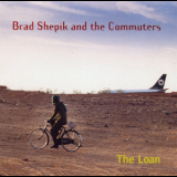 Brad Shepik & The Commuters - The Loan '1997
