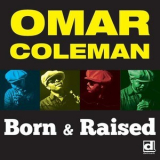 Omar Coleman - Born & Raised '2015