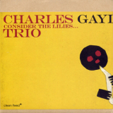 Charles Gayle Trio - Consider The Lilies... '2006