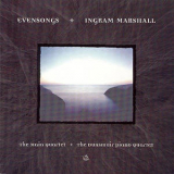 Ingram Marshall - Evensongs (The Maia Quartet, the Dunsmuir Piano Quartet) '1996