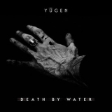 Yugen - Death By Water '2016