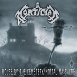 Mortician - House By The Cemetery / Mortal Massacre '2004