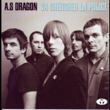 A.s Dragon - Va Chercher La Police '2005