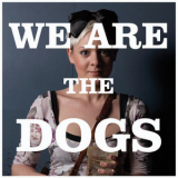 Dogs - We Are The Dogs '2010