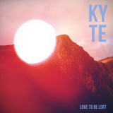 Kyte - Love To Be Lost '2012