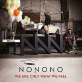 Nonono - We Are Only What We Feel '2014