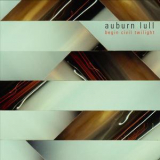 Auburn Lull - Begin Civil Twilight '2008