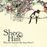 She & Him - Why Do You Let Me Stay Here '2008