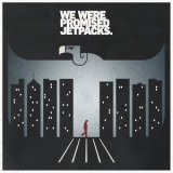 We Were Promised Jetpacks - In The Pit Of The Stomach '2011