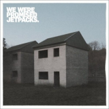 We Were Promised Jetpacks - These Four Walls '2009