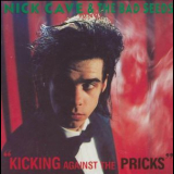 Nick Cave & The Bad Seeds - Kicking Against The Pricks '1986