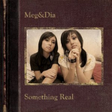 Meg & Dia - Something Real '2006