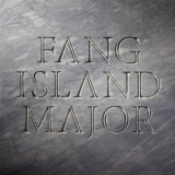 Fang Island - Major '2012