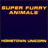 Super Furry Animals - Hometown Unicorn '1996
