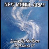 New Model Army - Living In The Rose (the Ballads Ep) '1993