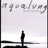 Aqualung - The All Or Nothing Ep '2005