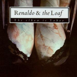 Renaldo & The Loaf - The Elbow Is Taboo '1987
