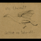 Vic Chesnutt - Skitter On Take-off '2009