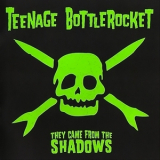 Teenage Bottlerocket - They Came From The Shadows '2009