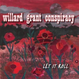 Willard Grant Conspiracy - Let It Roll '2006