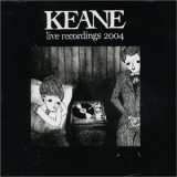 Keane - Live Recordings 2004 '2005