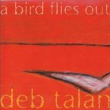 Deb Talan - A Bird Flies Out '2003