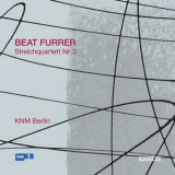 Beat Furrer - Streichquartett No 3 '2010