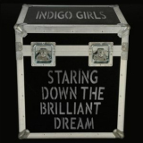 Indigo Girls - Staring Down the Brilliant Dream '2010