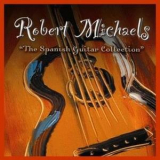 Robert Michaels - The Spanish Guitar Collection '2006