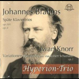 Hyperion-Trio - Brahms: Spaete Klaviertrios, Knorr: Variationen '2011