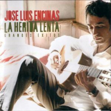 Jose Luis Encinas - La Herida Lenta -  Grandes Exitos '2006