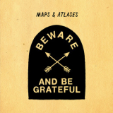 Maps & Atlases - Beware And Be Grateful '2012