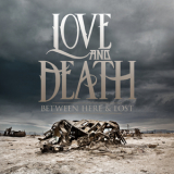 Love & Death - Between Here & Lost '2013