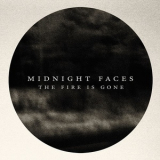 Midnight Faces - The Fire Is Gone '2014