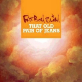 Fatboy Slim - That Old Pair of Jeans [CDS] '2006