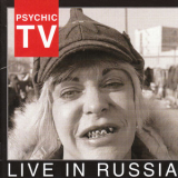 Psychic Tv - Live In Russia '2006