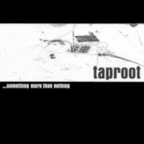 Taproot - Something More Than Nothing '1998