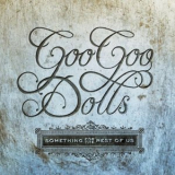 Goo Goo Dolls - Something For The Rest Of Us '2010