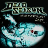 Dead Season - When Everything's Lost '2008