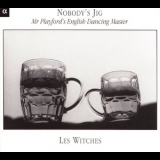 Les Witches - Nobody's Jig - Mr Playford's English Dancing Master '2002