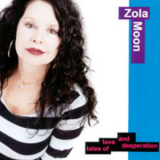 Zola Moon - Tales Of Love And Desperation '2003