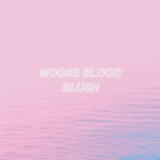 Moose Blood - Blush '2016