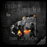 Crazy Anglos - Fight The System '2007